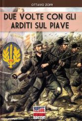Zoppi, Ottavio: Due volte con gli Arditi sul Piave 