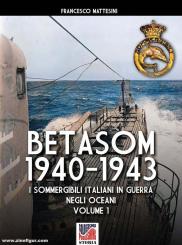 Mattesini, Francesco: Betasom 1940-1943. I sommer gibli italiani in Guerra negle Oceani. Band 1 