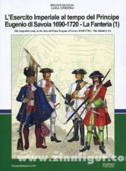 Mugnai, B./Cristini, L.: The Imperial Army at the time of Prince Eugene of Savoy (1690-1720) - The Infantry. Part 1 