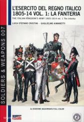 Cristini, L. S./Aimaretti, G.: L'EserciThe Italian Kingdom's Army 1805-1814. Volume 1: The infantry 