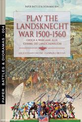 Cristini, Luca S./Bistulfi, Gianpaolo: Play the Landsknecht wars 1500-1560. Gioca a Wargame alle Guerre di Lanzichenecchi 