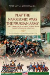Bistulfi, Gianpaolo/Cristini, Luca: Play thge Napoleonic Wars. The Prussian Army. Gioca a Wargame alle Guerre Napoleoniche l'Esercito Prussiano di Blücher 