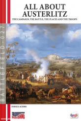 Acerbi, Enrico: All About Austerlitz. The Campaign, the Battle, the Places and the Troops 