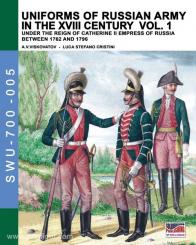 Viskovatov, A. V./Cristini, L. S.: Uniforms of the Russian Army in the XVIII Century under the Reign of Catherine II Empress of Russia between 1762 and 1796. Band 1 