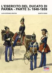 Cristini, L. S./Cenni, Q. (Illustr.): L'Esercito del Ducato di Parma. Teil 3: 1848-1859 