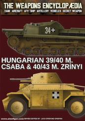 Cristini, Luca Stefano (Hrsg.): The Weapons Encyclopedia. Tank, Aircraft, AFV, Ship, Artillery, Vehicles, Secret Weapon. Band 22: Hungarian 39/40 M. Csaba & 40/43 M. Zrìnyi 