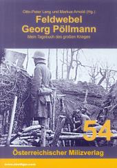 Pöllmann, Georg: Feldwebel Georg Pöllmann. Mein Tagebuch des großen Krieges 
