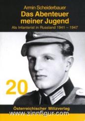 Scheidenbauer, A.: Das Abenteuer meiner Jugend. Als Infanterist in Russland 1941-1947 