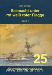 Gruber, K.: Seemacht unter rot weiß roter Flagge. Band 1 
