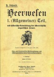 Schmid, H.: Heerwesen. 1. (Allgemeiner) Teil und historische Entwicklung der österreichisch-ungarischen Armee 