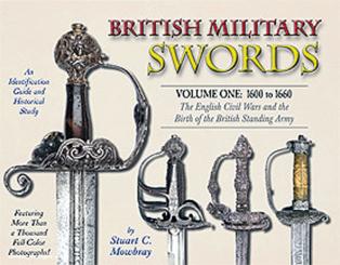 Mowbray, S. C.: British Military Swords. Band 1: 1600 to 1660. The English Civil Wars and the Birth of the British Standing Army 