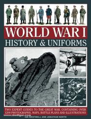Westwell, I./North, J.: World War I History & Uniforms. Two expert guides to the Great War, containing over 1200 photographs, maps, battle plans and illustrations, contained within a sturdy slipcase 