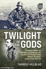 Wallin, Erick/Hillblad, Thorolf (Hrsg.):: Twilight of the Gods. A Swedish Waffen-SS Volunteer's Experiences with the 11th SS-Panzergrenadier Division "Nordland", Eastern Front 1944-45 