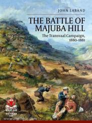 Laband, J.: The Battle of Majuba Hill. The Transvaal Campaign, 1880-1881 
