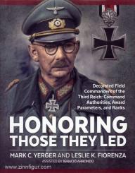 Yerger, M. C./Fiorenza, L./Arrondo, I.: Honoring those they led. Decorated Field Commanders of the Third Reich: Command Authorities, Award Parameters, and Ranks 
