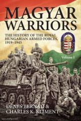 Bernád, Démes/Kliment, Charles: Magyar Warriors. The History of the Royal Hungarian Armed Forces, 1919-1945. Band 1 
