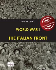 Tatic, Danijel: World War I: The Italian Front 