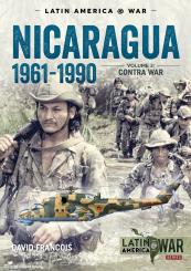 Francois, David: Nicaragua, 1961-1990. Band 2: The Contra War 