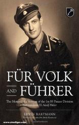 Bartmann, Erwin: Für Volk and Führer. The Memoir of a Veteran of the 1st SS Panzer Division Leibstandarte SS Adolf Hitler 