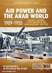 Nicolle, David/Gabr, Gabr Ali: Air Power and the Arab World 1909-1955. Band 1: Military Flying Services in the Arab Countries, 1909-1918 