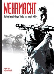 Pimlott, John: Wehrmacht. The illustrated history of the German Army in WWII 