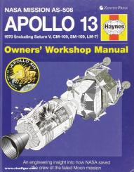 Baker, David: Nasa Mission AS-508 Apollo 13. 1970 (including Saturn V, CM-109, SM-109, LM-7(.  Owners' Workshop Manual. An engineering insight into how Nasa saved the crew of the Ccippled Moon mission 