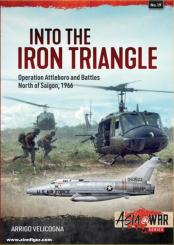 Velicogna, Arrigo: Into the Iron Triangle. Operation Attleboro and Battles North of Saigon, 1966 