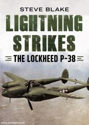 Blake, Steve: Lightning Strikes. The Lockheed P-38 