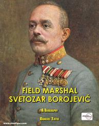 Tatic, Danijel: Field Marshal Svetozar Borojevic 