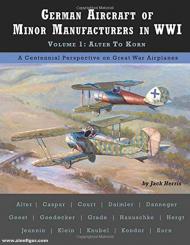 Herris, Jack: German Aircraft of Minor Manufacturers in WWI. Band 1: Alter to Korn 