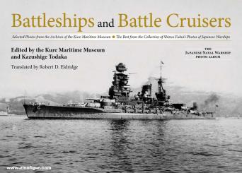 Todaka, Kazushige (Hrsg.): Battleships and Battle Cruisers. Selected Photos from the Archive of the Kure Maritime Museum. The Best from the Collection of Shizuo Fukui's Photos of Japanese Warships 