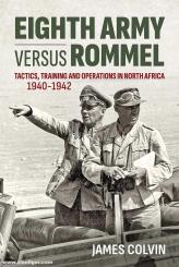 Colvin, James: Eighth Army versus Rommel. Tactics, Training and Operations in North Africa 1940-42 