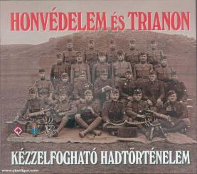 Honvédelem és Trianon. Kézzelfogható Hadtörténelem 