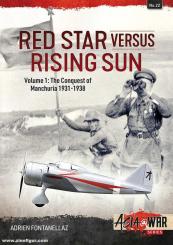 Fontanellaz, Adrien: Red Star Versus Rising Sun. Band 1: The Conquest of Manchuria, 1931-1938 