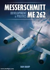 Sharp, Dan: Messerschmitt Me 262. Development and Politics 