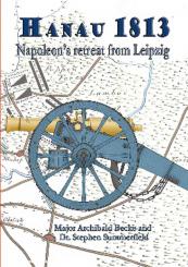 Becke, Archibald F./Summerfield, Stephen: Hanau 1813. Napoleon's Retreat from Leipzig 