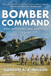Wilson, Gordon A.: Bomber Command. Men, Machines and Missions 1936-68 