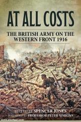 Jones, Spencer (Hrsg.): At all Costs. The British Army in 1916 