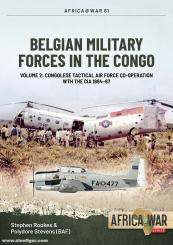 Rookes, Stephen/Stevens, Polydore: Belgian Military Forces in the Congo. Band 2: Rescuing the CIA, The Belgian Tactical Air Force Congo, 1964-1967 