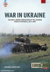 Crowther, Edward: War in Ukraine. Volume 3: Armed formations of the Luhansk People’s Republic, 2014-2022 