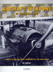 Laemlein, Tom: Aircraft Weapons of World War One. A Photo Study of aerial Ordnance in the Great War 