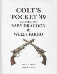 Jordan, Robert M./Watt, Darrow M.: Colt's Pocket '49 including the Baby Dragoon & Wells Fargo 