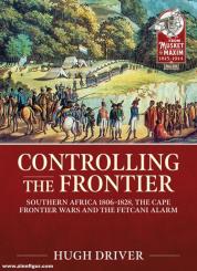 Driver, Hugh: Controlling the Frontier. Southern Africa 1806-1828, The Cape Frontier Wars and The Fetcani Alarm 