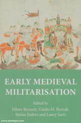 Bennett, Ellora (Hrsg. u.a.): Early Medieval Militarisation 