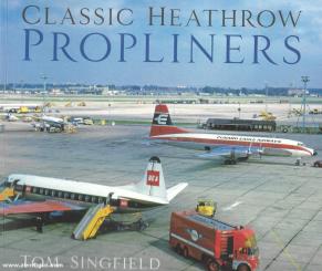 Singfield, Tom: Classic Heathrow Propliners 