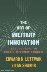 Luttwak, Edward N./Shamir, Eitan: The Art of military Innovation. Lessons from the Israel Defense Forces 