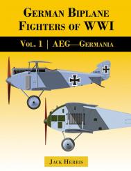 Herris, Jack: German Biplane Fighters of WWI. Volume 1: AEG to Germania 