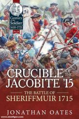 Oates, Jonathan: Crucible of the Jacobite '15. The Battle of Sheriffmuir 1715 