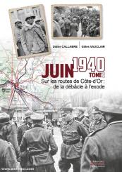 Callabre, Didier/Vauclair, Gilles: Juin 1940. Sur les routes de Cote-d'Or: de debacle a l'exode. Volume 2 