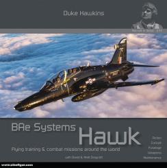 Draycott, David/Draycott, Matt: BAe Systems Hawk. Flying Training & combat missions around the world. Flying with Armed Forces around the World. Action, Cockpit, Fuselage, Weapons, Maintenance 